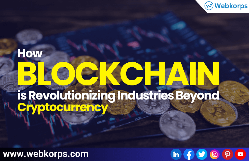 Beyond Cryptocurrency: How Blockchain Technology is Transforming Industries Globally